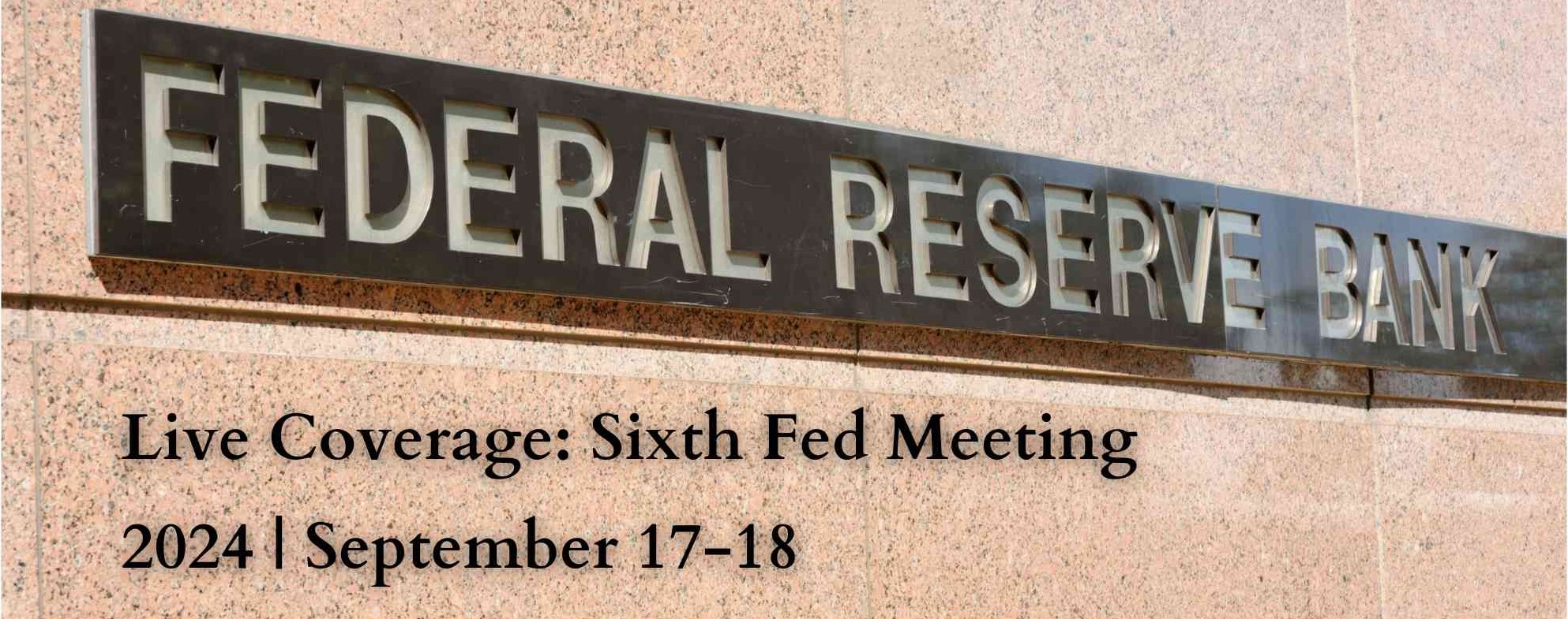 Live Coverage: Federal Reserve Monetary Policy Meeting | September 2024