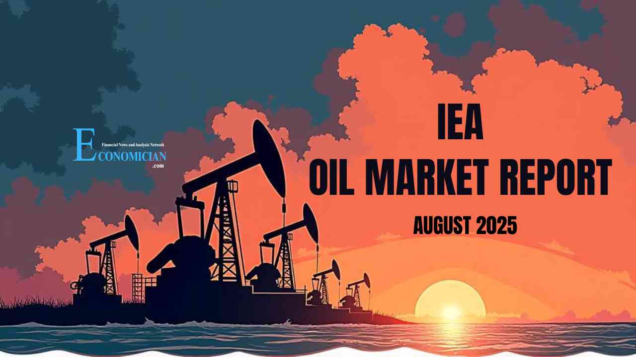IEA Oil Market Report – August 2025